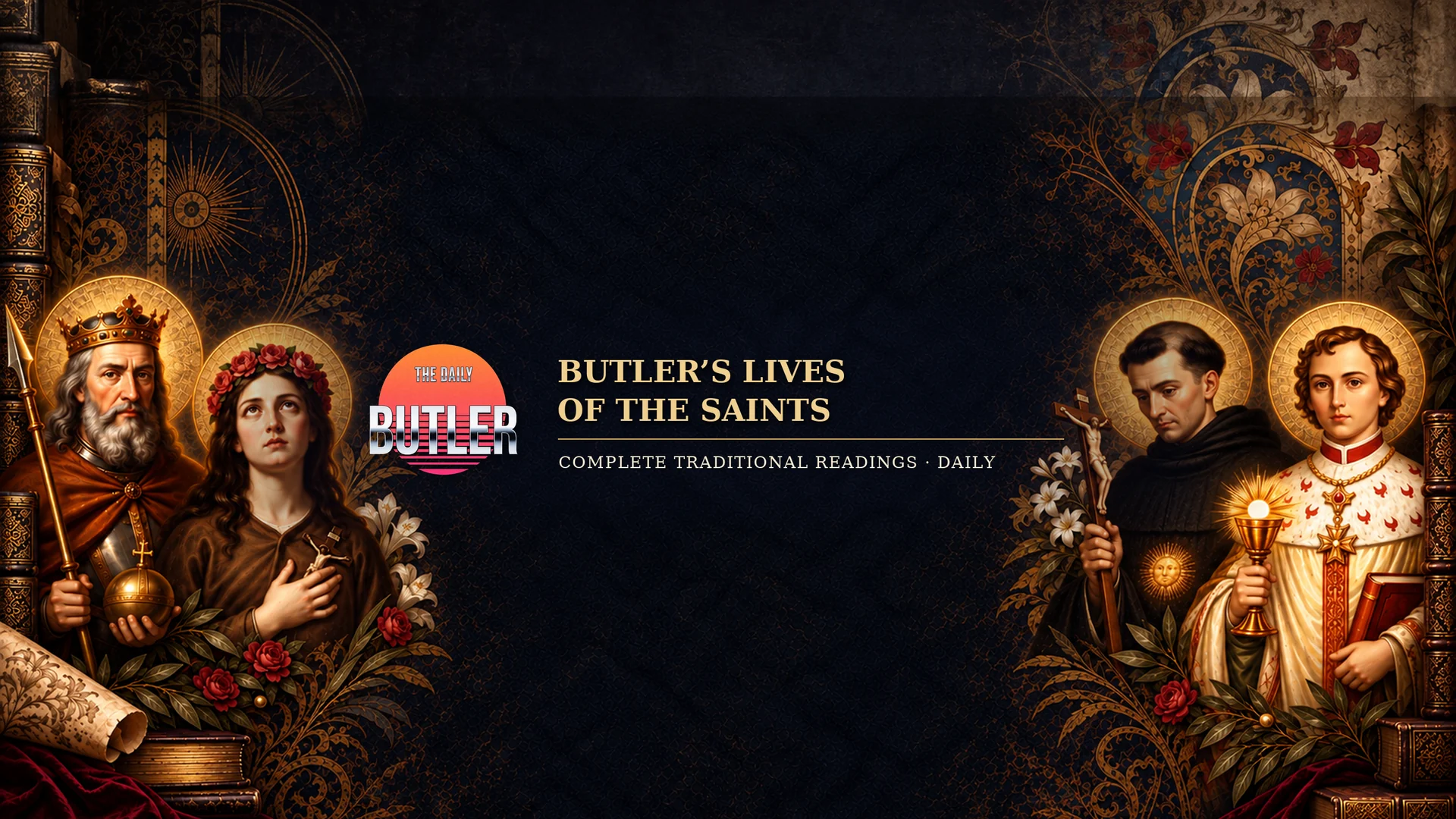 The Daily Butler — Butler’s Lives of the Saints. Complete traditional readings, daily. Saints Stephen, Rosalia, Nicholas of Tolentino and Cloud surround the channel’s library banner.